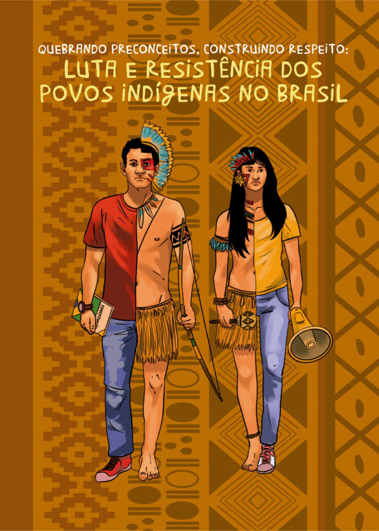 Quebrando preconceitos, construindo respeito: luta e resistência dos povos indígenas no Brasil